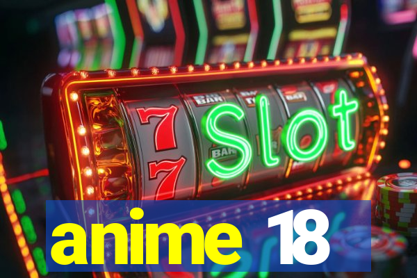 anime 18